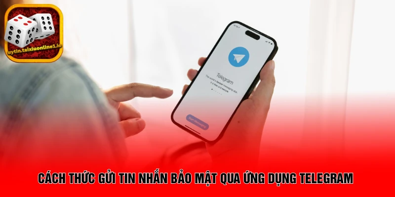 Cách thức gửi tin nhắn bảo mật qua ứng dụng Telegram