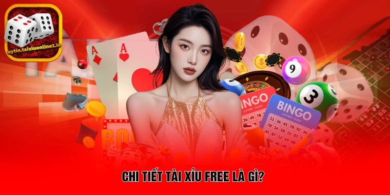 Chi tiết Tài Xỉu free là gì?