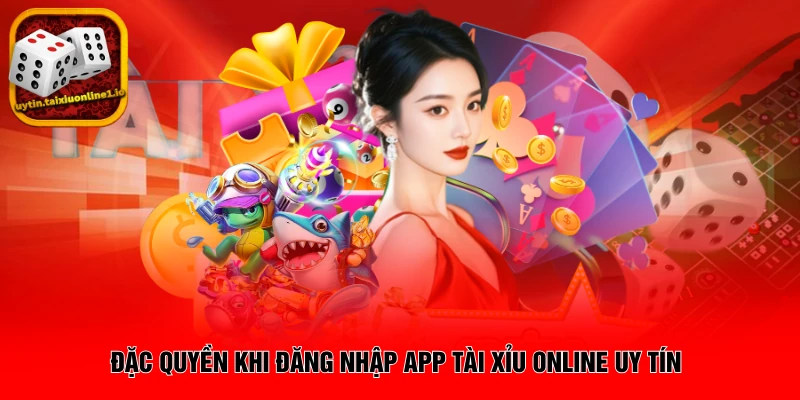 Đặc quyền khi đăng nhập app tài xỉu online uy tín