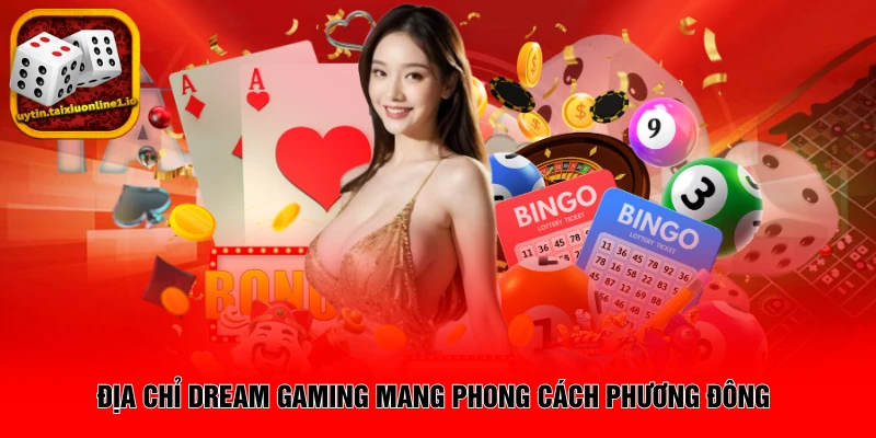 Địa chỉ Dream Gaming mang phong cách phương Đông