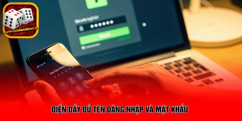 Điền đầy đủ tên đăng nhập và mật khẩu