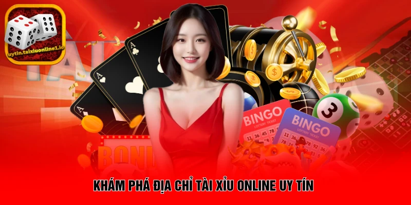 Khám phá địa chỉ tài xỉu online uy tín