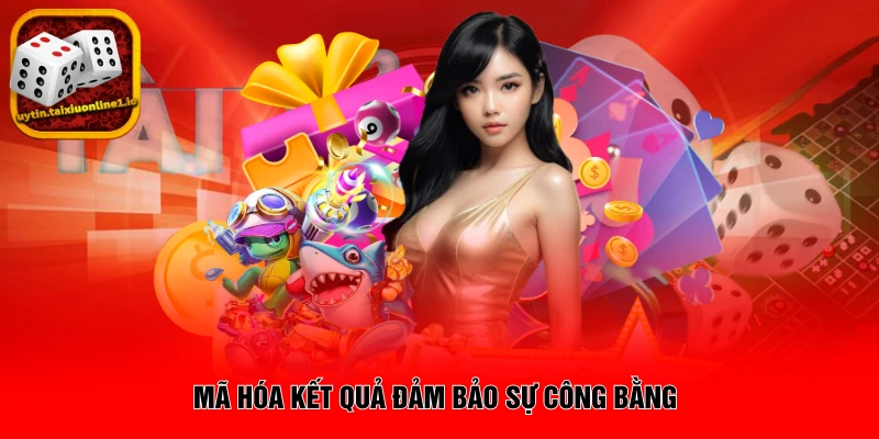 Mã hóa kết quả đảm bảo sự công bằng