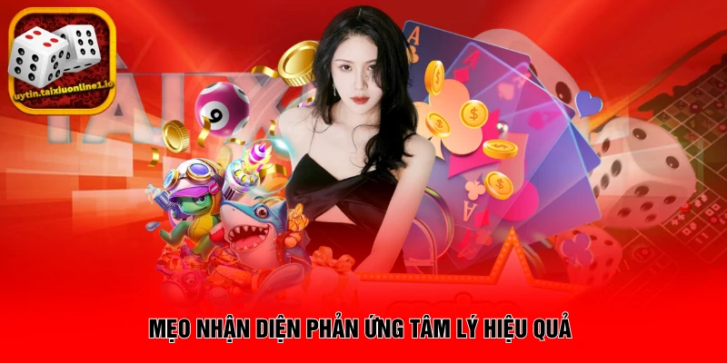 Mẹo nhận diện phản ứng tâm lý hiệu quả 