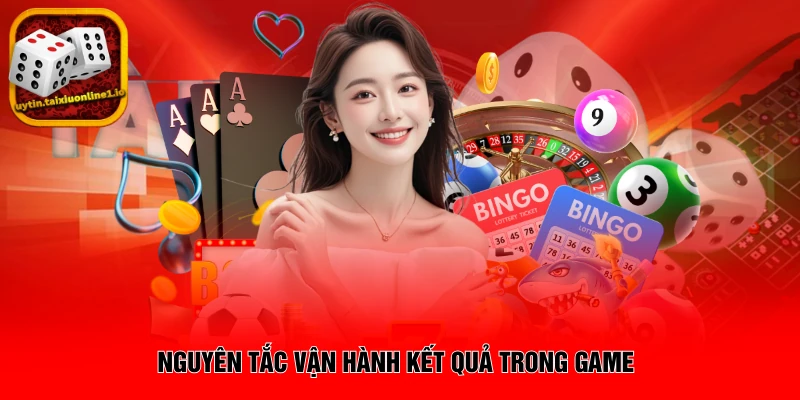 Nguyên tắc vận hành kết quả trong game 