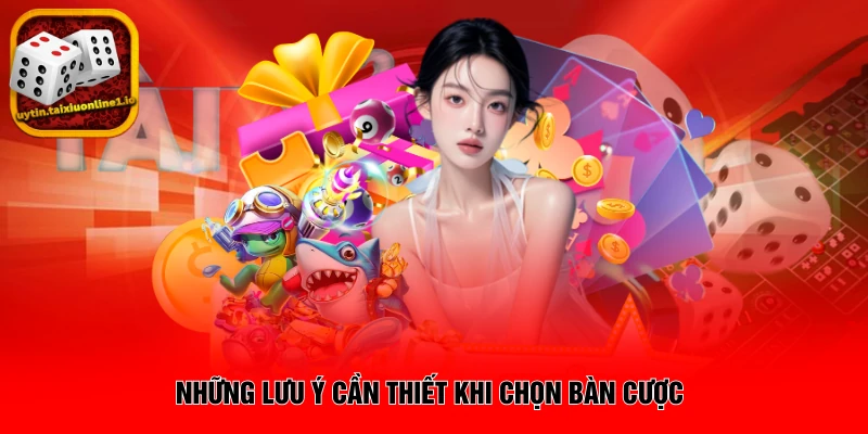 Những lưu ý cần thiết khi chọn bàn cược