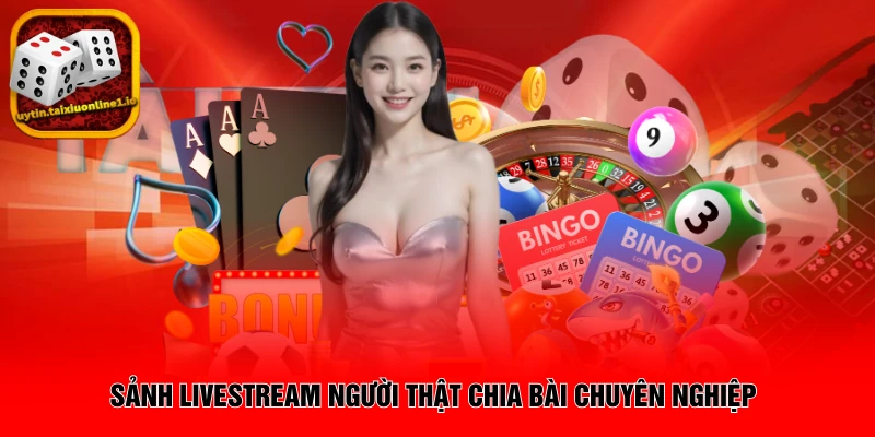 Sảnh livestream người thật chia bài chuyên nghiệp