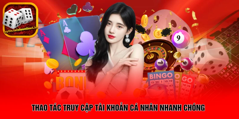 Thao tác truy cập tài khoản cá nhân nhanh chóng
