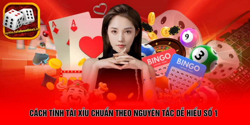 Cách Tính Tài Xỉu Chuẩn Theo Nguyên Tắc Dễ Hiểu Số 1